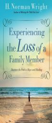 Experiencing the Loss of a Family Member by H. Norman Wright Paperback Book