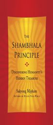 The Shambhala Principle: Discovering Humanity's Hidden Treasure by Sakyong Mipham Paperback Book