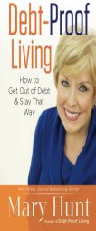 Debt-Proof Living: How to Get Out of Debt & Stay That Way by Mary Hunt Paperback Book