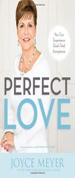 Perfect Love: You Can Experience God's Total Acceptance by Joyce Meyer Paperback Book