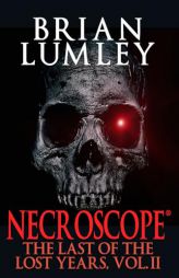 Necroscope: The Last of the Lost Years, Vol. II by Brian Lumley Paperback Book