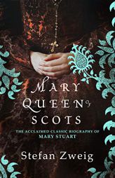 Mary Queen of Scots by Stefan Zweig Paperback Book