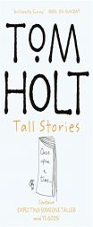 Tall Stories: Contains Expecting Someone Taller and Ye Gods! (Omnibus) by Tom Holt Paperback Book