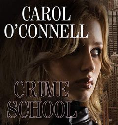 Crime School (The Kathleen Mallory Series) by Carol O'Connell Paperback Book