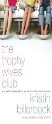 The Trophy Wives Club of Fakes, Faith, and a Love That Lasts Forever by Kristin Billerbeck Paperback Book
