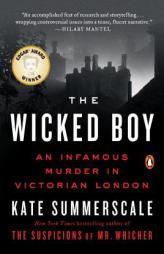 The Wicked Boy: An Infamous Murder in Victorian London by Kate Summerscale Paperback Book