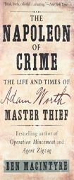 The Napoleon of Crime: The Life and Times of Adam Worth, Master Thief by Ben Macintyre Paperback Book