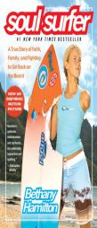 Soul Surfer: A True Story of Faith, Family, and Fighting to Get Back on the Board by Bethany Hamilton Paperback Book