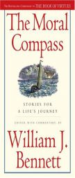 The Moral Compass: Stories for a Life's Journey by William J. Bennett Paperback Book