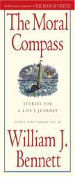 The Moral Compass: Stories for a Life's Journey by William J. Bennett Paperback Book