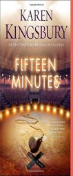 Fifteen Minutes: A Novel by Karen Kingsbury Paperback Book
