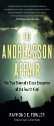 The Andreasson Affair: The True Story of a Close Encounter of the Fourth Kind by Raymond E. Fowler Paperback Book