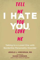 I Hate You, Tell Me You Love Me: Talking to a Loved One with Borderline Personality Disorder by Jerold J. Kreisman Paperback Book