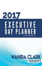 2017 Executive Day Planner: Wahida Clark Presents by Wahida Clark Paperback Book