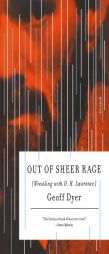 Out of Sheer Rage: Wrestling with D. H. Lawrence by Geoff Dyer Paperback Book