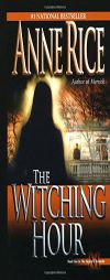 The Witching Hour (Lives of the Mayfair Witches) by Anne Rice Paperback Book