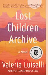 Lost Children Archive: A novel by Valeria Luiselli Paperback Book