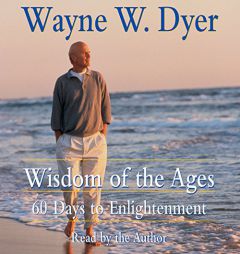 Wisdom of the Ages: 60 Days to Enlightenment by Wayne W. Dyer Paperback Book