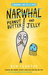 Peanut Butter and Jelly (A Narwhal and Jelly Book #3) by Ben Clanton Paperback Book