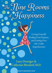 The Nine Rooms of Happiness: Loving Yourself, Finding Your Purpose, and Getting Over Life's Little Imperfections by Lucy Danziger Paperback Book