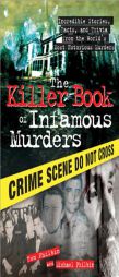 The Killer Book of Infamous Murders: Incredible Stories, Facts and Trivia from the World's Most Notorious Murders by Tom Philbin Paperback Book