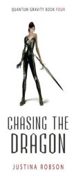 Chasing the Dragon (Quantum Gravity, Book 4) by Justina Robson Paperback Book