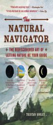 The Natural Navigator: A Watchful Explorer's Guide to a Nearly Forgotten Skill by Tristan Gooley Paperback Book