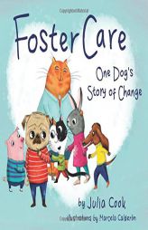 Foster Care: One Dog's Story of Change by Julia Cook Paperback Book