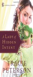 A Lady of Hidden Intent (Ladies of Liberty, Book 2) by Tracie Peterson Paperback Book
