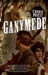 Ganymede by Cherie Priest Paperback Book
