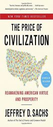 The Price of Civilization: Reawakening American Virtue and Prosperity by Jeffrey D. Sachs Paperback Book