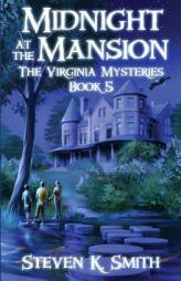 Midnight at the Mansion (The Virginia Mysteries) (Volume 5) by Steven K. Smith Paperback Book