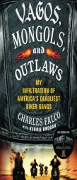 Vagos, Mongols, and Outlaws: My Infiltration of America's Deadliest Biker Gangs by Charles Falco Paperback Book