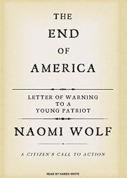 The End of America: A Letter of Warning to a Young Patriot by Naomi Wolf Paperback Book