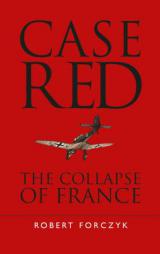 Case Red: The Collapse of France by Robert Forczyk Paperback Book