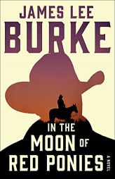 In the Moon of Red Ponies: A Novel (A Holland Family Novel) by James Lee Burke Paperback Book