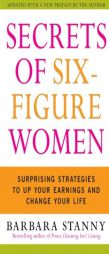 Secrets of Six-Figure Women: Surprising Strategies to Up Your Earnings and Change Your Life by Barbara Stanny Paperback Book