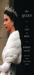 The Queen: A Life in Brief by Robert Lacey Paperback Book
