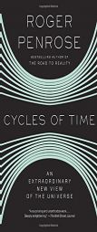 Cycles of Time: An Extraordinary New View of the Universe by Roger Penrose Paperback Book
