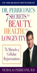 Dr. Perricone's 7 Secrets to Beauty, Health, and Longevity: The Miracle of Cellular Rejuvenation by Nicholas Perricone Paperback Book