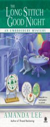 The Long Stitch Good Night: An Embroidery Mystery by Amanda Lee Paperback Book