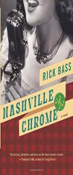 Nashville Chrome by Rick Bass Paperback Book