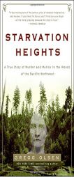 Starvation Heights: A True Story of Murder and Malice in the Woods of the Pacific Northwest by Gregg Olsen Paperback Book