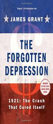The Forgotten Depression: 1921: The Crash That Cured Itself by James Grant Paperback Book