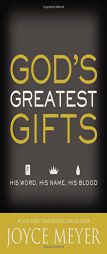 God's Greatest Gifts: His Word, His Name, His Blood by Joyce Meyer Paperback Book