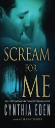 Scream for Me: A Novel of the Night Hunter by Cynthia Eden Paperback Book