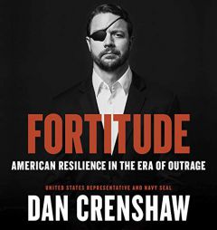 Fortitude: American Resilience in the Era of Outrage by Dan Crenshaw Paperback Book