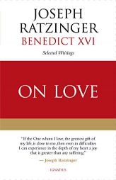 On Love: Selected Writings by Joseph Ratzinger Paperback Book