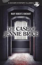 The Case of Jennie Brice (Dover Mystery Classics) by Mary Roberts Rinehart Paperback Book