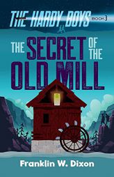 The Secret of the Old Mill: The Hardy Boys Book 3 (Hardy Boys Mysteries) by Franklin W. Dixon Paperback Book